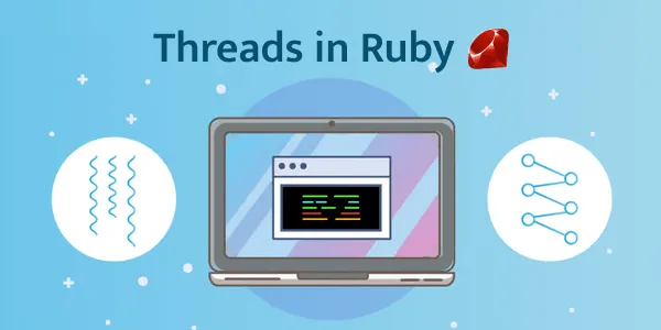Utilizing Threads in Ruby for Better Performance