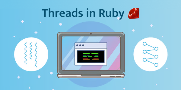 Utilizing Threads in Ruby for Better Performance