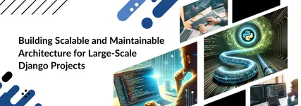 Scalable Django Architecture: Key Best Practices