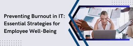 Preventing IT Burnout: Essential Strategies for Employee Well-Being