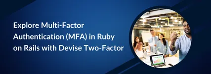 Implement Multi-Factor Authentication in Ruby on Rails with Devise Two-Factor