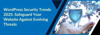 WordPress Security Trends 2025: Protect Your Site