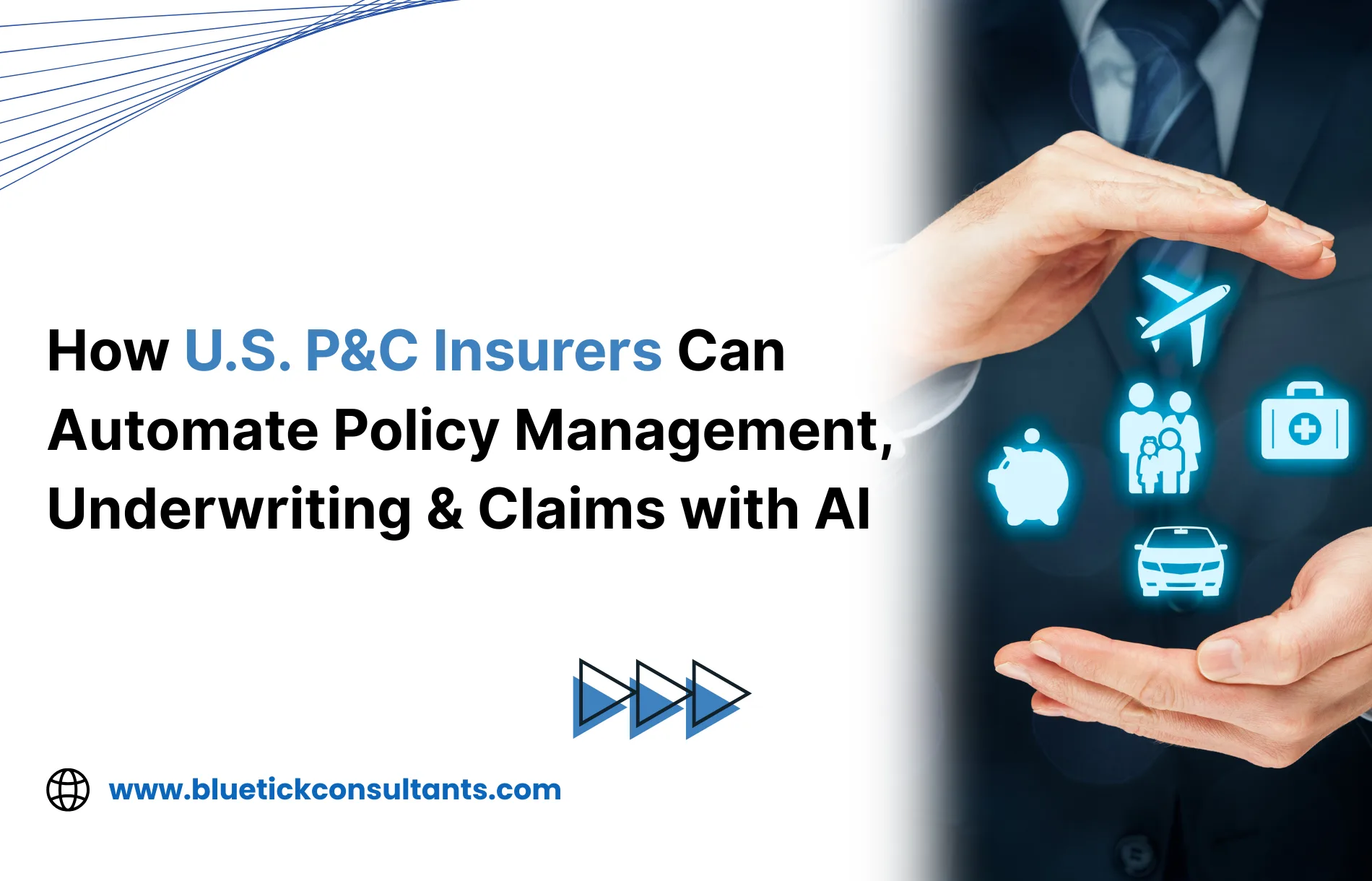 How U.S. P&C Insurers Can Automate Policy Management, Underwriting & Claims with AI